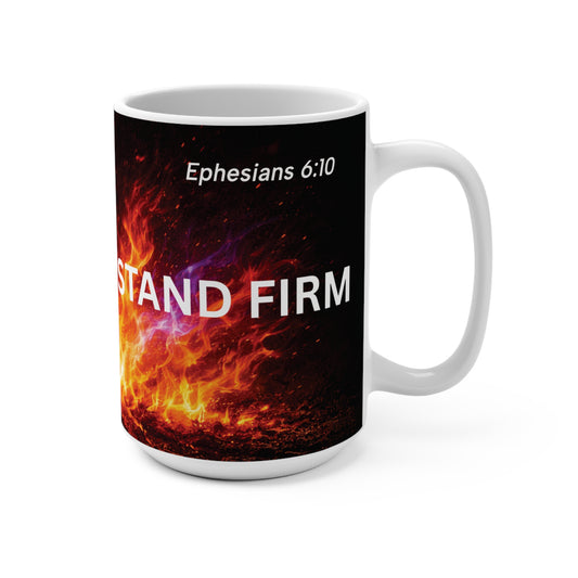 Stand Firm in the Fire – 15oz Christian Strength Mug